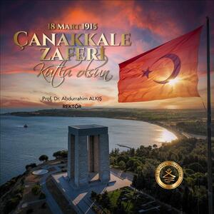 Rektörümüzün 18 Mart Çanakkale Zaferi ve Şehitler Günü Mesajı
